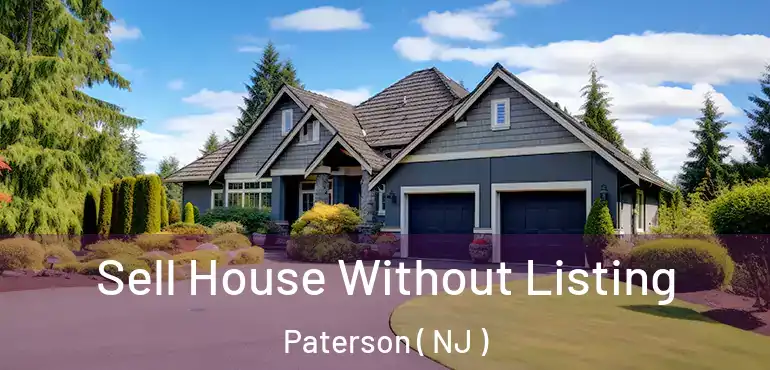  Sell House Without Listing Paterson ( NJ )